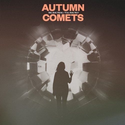 Autumn Comets - We Are Here - You Are Not (2015)