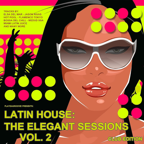 Latin House: The Elegant Sessions, Vol. 2 (Club Edition) (2016) 