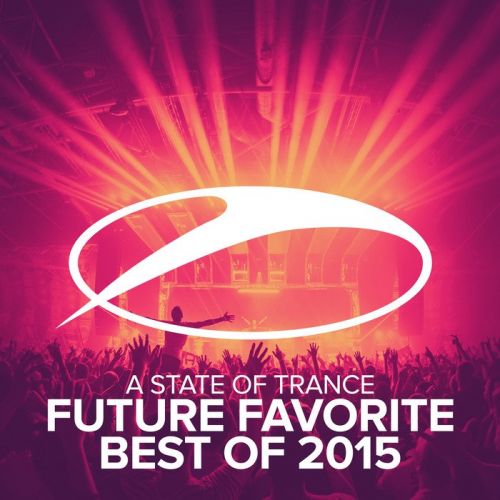 VA - A State Of Trance - Future Favorite Best Of 2015 (2015) 320, FLAC