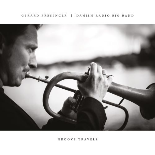 Gerard Presencer &amp; Danish Radio Big Band - Groove Travels FLAC  (2016) 