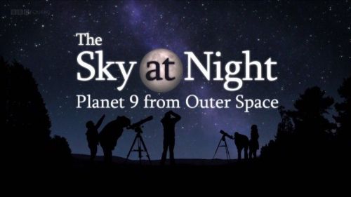 BBC - The Sky at Night: Planet 9 from Outer Space (2016) 1080p HDTV x264-MVGroup