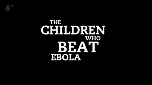 Channel 4 - Dispatches: The Children who Beat Ebola (2015) 720p HDTV x264-MVGroup