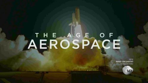 Science Channel - The Age of Aerospace: What Can't We Do (2016) 720p HDTV x264-W4F