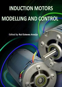 Induction Motors: Modelling and Control by Prof. Rui Esteves Araújo