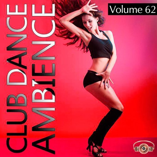 VA - Club Dance Ambience Vol.62 (2016)