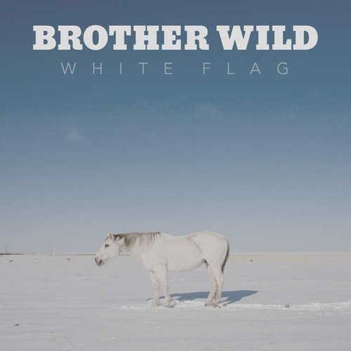 Brother Wild - White Flag (2016)