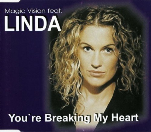 Magic Vision Feat. Linda - You're Breaking My Heart (2000) (FLAC)