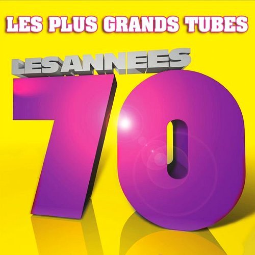 Les Plus Grands Tubes - Annees 70 (Le Meilleur Des Annees 70) 
