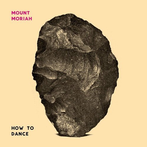 Mount Moriah - How to Dance (2016)
