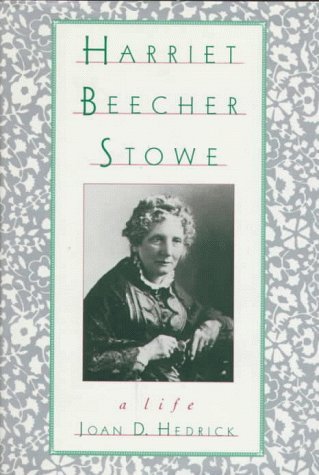 Joan D. Hedrick - Harriet Beecher Stowe: A Life