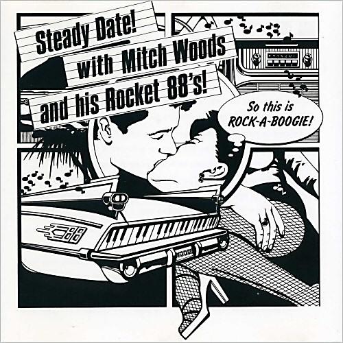 Mitch Woods &amp; His Rocket 88's - Steady Date! (1984)