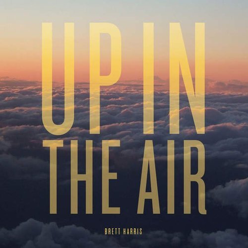 Brett Harris - Up In The Air (2016)