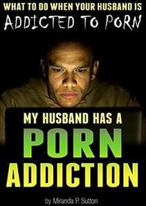 My Husband Has a Porn Addiction: