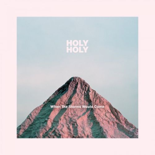 Holy Holy - When The Storms Would Come (Deluxe) (2015)