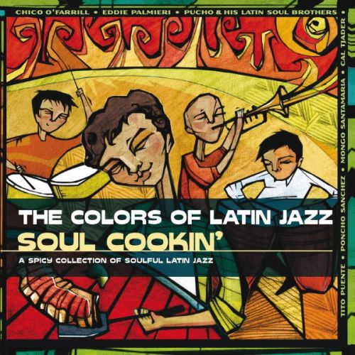 VA - The Colors Of Latin Jazz Soul Cookin' (2005)