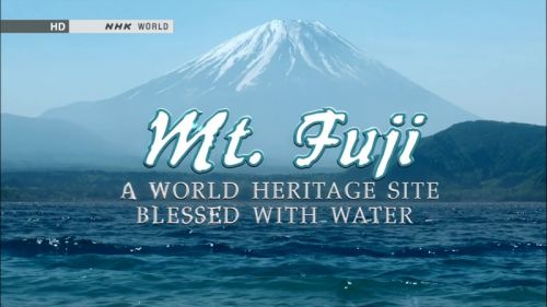 NHK - Mt. Fuji: A World Heritage Site Blessed with Water (2013) 720p HDTV x264-MVGroup