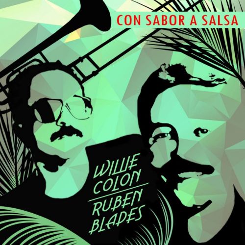 Willie Colón &amp; Rubén Blades – Con Sabor a Salsa (2015)