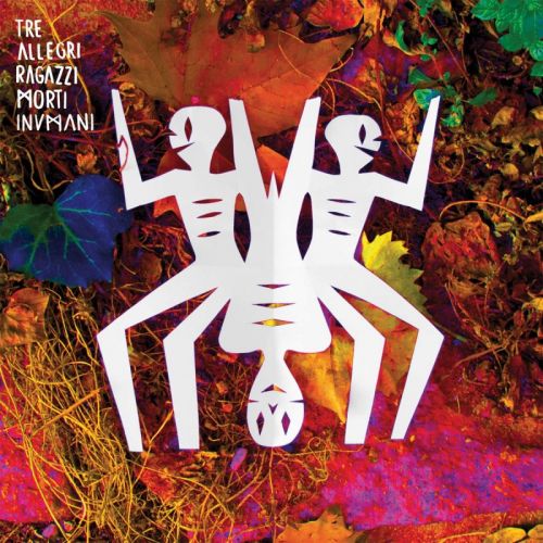 Tre Allegri Ragazzi Morti - Inumani (2016)