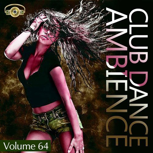 VA - Club Dance Ambience Vol.64 (2016)