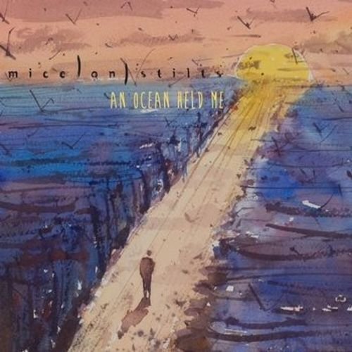 Mice on Stilts - An Ocean Held Me (2013)