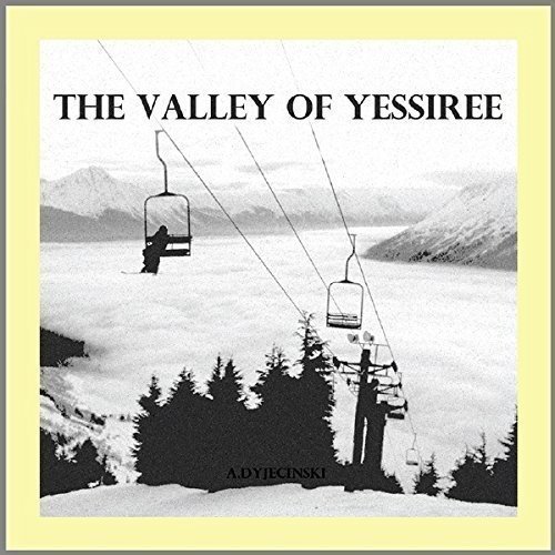 A Dyjecinski - The Valley Of Yessiree (2016)