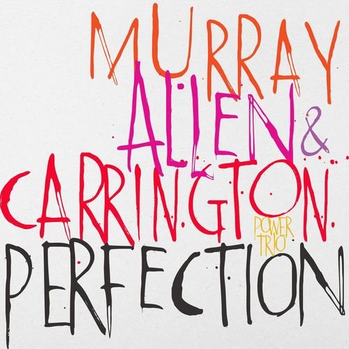 Murray, Allen &amp; Carrington Power Trio - Perfection (2016) FLAC