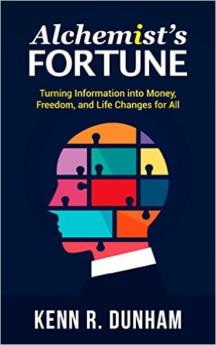 Alchemist's Fortune: Turning Information into Money, Freedom, and Life Changes for All