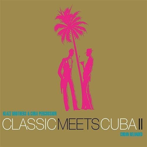 Klazz Brothers &amp; Cuba Percussion - Classic meets Cuba II (2013)