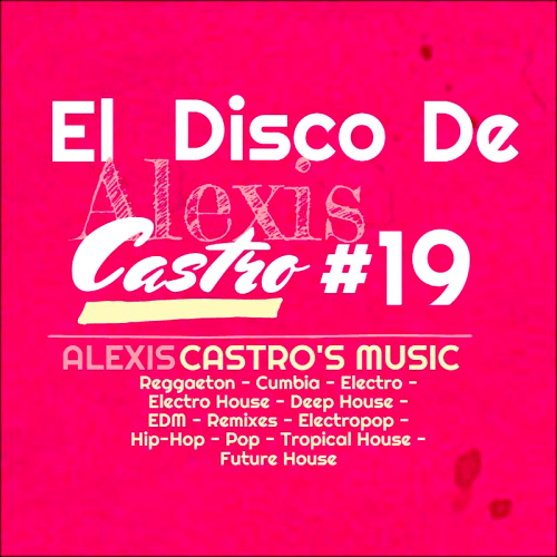 El Disco De Alexis Castro #19 (2016) 
