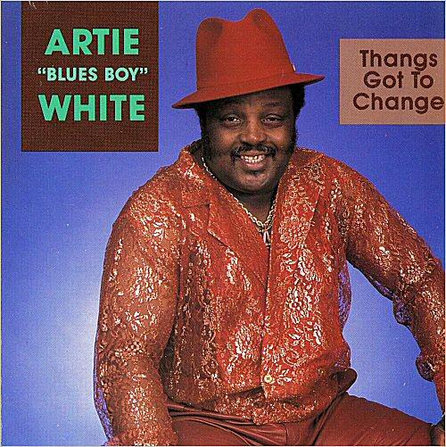 Artie 'Blues Boy' White - Thangs Got To Change (1989)