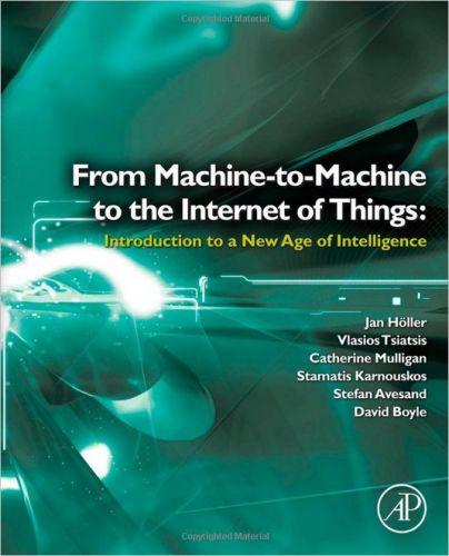 From Machine-to-Machine to the Internet of Things: Introduction to a New Age of Intelligence