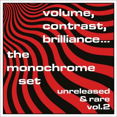 The Monochrome Set - Volume, Contrast, Brilliance... (Unreleased &amp; Rare Vol.2) (2016