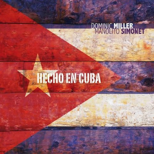 Dominic Miller &amp; Manolito Simonet  - Hecho en Cuba (2016)
