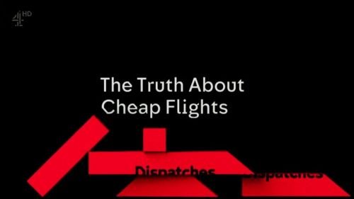 Ch4 Dispatches - The Truth about Cheap Flights (2016)