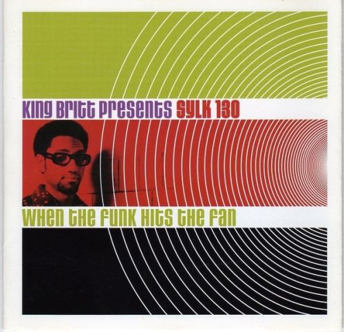King Britt Presents Sylk 130 - When The Funk Hits The Fan (1998) FLAC