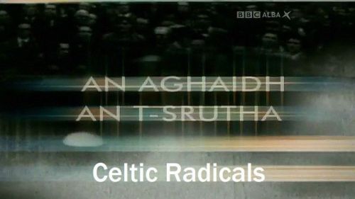 BBC - Celtic Radicals (1999) WEBRip x264-MVGroup