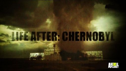 Discovery Channel - Life After: Chernobyl (2014) 720p HDTV x264 AAC-Mvgroup