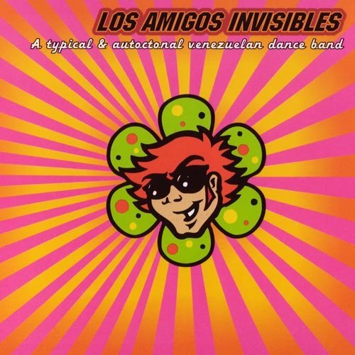 Los Amigos Invisibles - A Typical &amp; Autoctonal Venezuelan Dance Band (2002)
