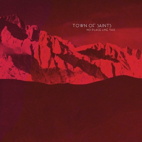 Town Of Saints - No Place Like This (2016)