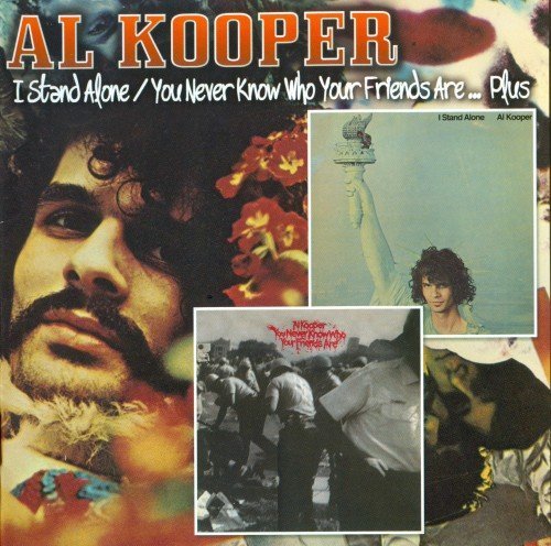 Al Kooper - I Stand Alone - You Never Know Who Your Friends Are...Plus (2008)