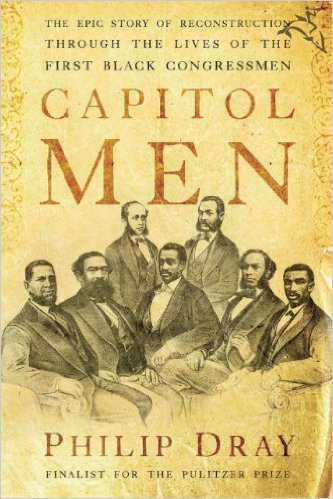Capitol Men: The Epic Story of Reconstruction Through the Lives of the First Black Congressmen