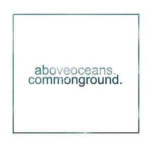 Above Oceans - Common Ground (2016)
