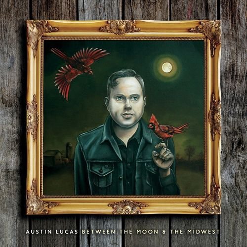 Austin Lucas - Between The Moon &amp; The Midwest (2016)