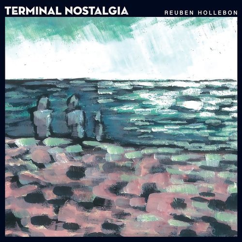 Reuben Hollebon - Terminal Nostalgia (2016)