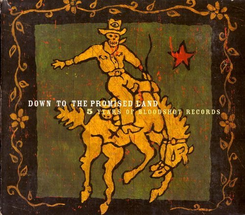 VA - Down To The Promised Land ~ 5 Years Of Bloodshot Records (2000)