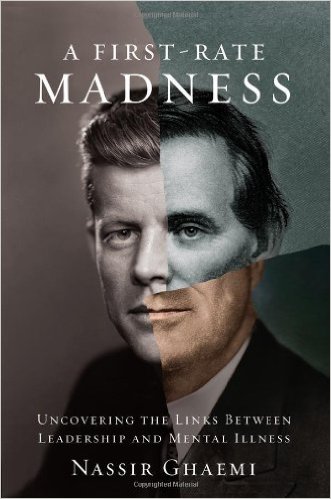 Nassir Ghaemi, "A First-Rate Madness: Uncovering the Links Between Leadership and Mental Illness" 