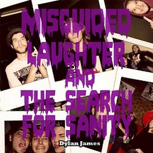 Dylan James - Misguided Laughter And The Search For Sanity (2016)