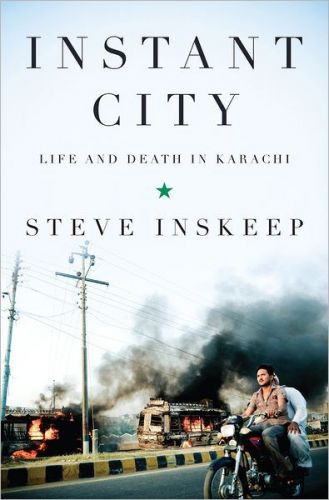 Steve Inskeep - Instant City: Life and Death in Karachi