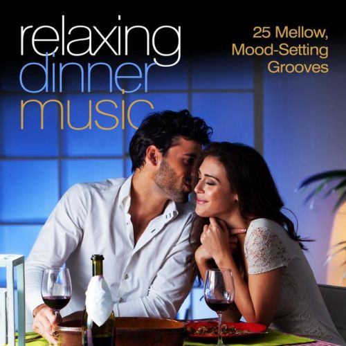 VA - Relaxing Dinner Music 25 Mellow Mood-Setting Grooves (2013)