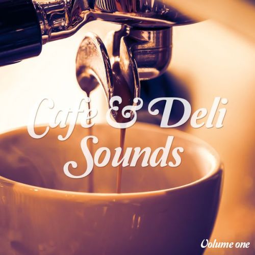 VA - Cafe &amp; Deli Sounds, Vol. 1 (Jazzy &amp; Delicate Coffee Grooves)(2016)